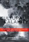 Cultural Calamity: Culture Driven Risk Management Disasters and How to Avoid Them Cover Image