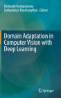 Domain Adaptation in Computer Vision with Deep Learning By Hemanth Venkateswara (Editor), Sethuraman Panchanathan (Editor) Cover Image