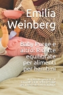 Baby Puree e altro: Ricette equilibrate per alimenti per bambini: La raccolta perfetta di formule facili, veloci e sane per il bene del tu By Emilia Weinberg Cover Image
