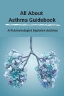 All About Asthma Guidebook: A Pulmonologist Explains Asthma: Asthma Meaning By Vada Belrose Cover Image