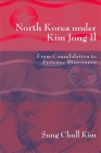 North Korea Under Kim Jong Il: From Consolidation to Systemic Dissonance By Sung Chull Kim Cover Image
