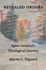Revealed Orders: Agnes Sanford's Theological Journey Cover Image