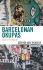 Barcelonan Okupas: Squatter Power! By Stephen Luis Vilaseca Cover Image
