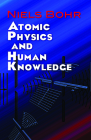 Atomic Physics and Human Knowledge (Dover Books on Physics) By Niels Bohr Cover Image