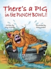 There's a PIG in the Punch Bowl!! Cover Image