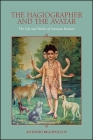 The Hagiographer and the Avatar: The Life and Works of Narayan Kasturi By Antonio Rigopoulos Cover Image