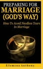 Preparing For Marriage (GOD'S WAY): How To Avoid Needless Tears In Marriage Cover Image