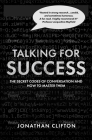 Talking for Success: The Secret Codes of Conversation - And How to Master Them Cover Image