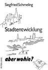 Stadtentwicklung, Aber Wohin? By Siegfried Schmeling Cover Image