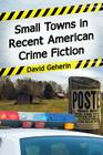 Small Towns in Recent American Crime Fiction Cover Image