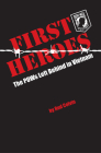 First Heroes: The POWs Left Behind in Vietnam By Rod Colvin Cover Image