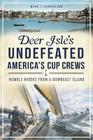 Deer Isle's Undefeated America's Cup Crews: Humble Heroes from a Downeast Island (Sports) By Mark J. Gabrielson Cover Image