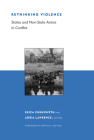 Rethinking Violence: States and Non-State Actors in Conflict (Belfer Center Studies in International Security) By Erica Chenoweth (Editor), Adria Lawrence (Editor), Stathis Kalyvas (Foreword by) Cover Image