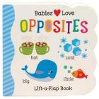 Babies Love Opposites By Cottage Door Press (Editor), Rose Nestling, Martina Hogan (Illustrator) Cover Image