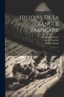 Histoire de la langue française: 3 By Gérald Antoine, Ferdinand Brunot, Robert Martin Cover Image
