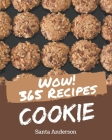 Wow! 365 Cookie Recipes: A Cookie Cookbook that Novice can Cook By Santa Anderson Cover Image