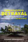 Organizational Betrayal: How Schools Enable Sexual Misconduct and How to Stop It Cover Image