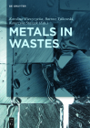 Metals in Wastes By Karolina Wieszczycka (Editor), Bartosz Tylkowski (Editor), Katarzyna Staszak (Editor) Cover Image
