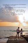 Sex and Fertility: Natural Solutions By Linda Woolven, Ted Snider Cover Image