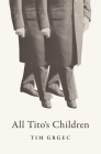 All Tito's Children By Tim Grgec Cover Image