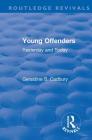 Revival: Young Offenders (1938): Yesterday and Today (Routledge Revivals) By Geraldine S. Cadbury Cover Image