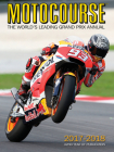 Motocourse 2017-2018: The World's Leading Grand Prix and Superbike Annual By Michael Scott, Neil Spalding, Peter McLaren Cover Image