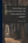 Historical Associations Of Malmesbury Abbey By Malmesbury Abbey Cover Image