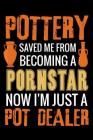 Pottery Saved me from Becoming a Pornstar: Pottery Project Book - 80 Project Sheets to Record your Ceramic Work - Gift for Potters By Pottery Project Book Cover Image