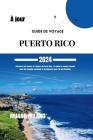 Guide de Voyage En Puerto Rico 2024: Découvrez les trésors et l'histoire de Porto Rico: Un guide de voyage complet avec des conseils essentiels et un By Muaro Milano Cover Image