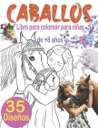 Caballos Libro para Colorear para Niñas de +8 Años: El Maravilloso Mundo de los Caballos, 35 hermosos motivos de caballos para colorear y relajarse, M By Libro Colorear Niños Publicación Cover Image