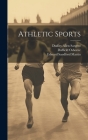 Athletic Sports By Dudley Allen Sargent, Henry James Whigham (Created by), Robert Duffield Wrenn (Created by) Cover Image