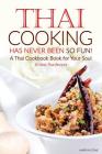Thai Cooking Has Never Been So Fun! - A Thai Cookbook Book for Your Soul: 50 Best Thai Recipes Cover Image