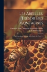 Les Abeilles, Trésor Des Montagnes: Ou, L'apiculture Moderne À La Portée De Tous ...... Cover Image
