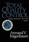 Total Quality Control, Revised (Fortieth Anniversary Edition), Volume 1 By Armand V. Feigenbaum Cover Image