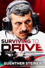 Surviving to Drive: An exhilarating account of a year inside Formula 1, from the breakout star of Netflix’s Drive to Survive By Guenther Steiner Cover Image