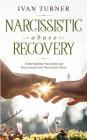 Narcissistic Abuse Recovery: Understanding Narcissism And Recovering From Narcissistic Abuse By Ivan Turner Cover Image