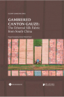 Gambiered Canton Gauze: Ethereal Silk Fabric from South China (Elegant Guangdong Series) Cover Image