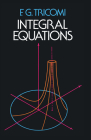 Integral Equations (Dover Books on Mathematics) By F. G. Tricomi Cover Image