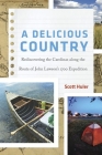 A Delicious Country: Rediscovering the Carolinas Along the Route of John Lawson's 1700 Expedition By Scott Huler Cover Image