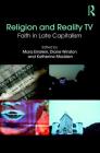 Religion and Reality TV: Faith in Late Capitalism By Mara Einstein (Editor), Katherine Madden (Editor), Diane Winston (Editor) Cover Image