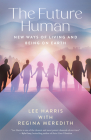 The Future Human: New Ways of Living and Being on Earth Cover Image