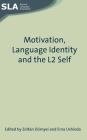 Motivation, Language Identity and the L2 Self (Second Language Acquisition #36) By Zoltán Dörnyei (Editor), Ema Ushioda (Editor) Cover Image