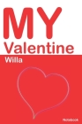 My Valentine Willa: Personalized Notebook for Willa. Valentine's Day Romantic Book - 6 x 9 in 150 Pages Dot Grid and Hearts Cover Image