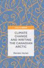 Climate Change and Writing the Canadian Arctic Cover Image