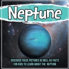Neptune: Discover These Pictures As Well As Facts For Kids To Learn About The Neptune By Bold Kids Cover Image