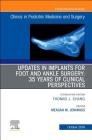 Updates in Implants for Foot and Ankle Surgery: 35 Years of Clinical Perspectives, an Issue of Clinics in Podiatric Medicine and Surgery: Volume 36-4 (Clinics: Orthopedics #36) Cover Image