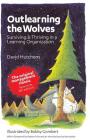 Outlearning the Wolves: Surviving and Thriving in a Learning Organization By Bobby Gombert (Illustrator), David Hutchens Cover Image