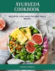 Ayurveda CookBook: Recipes for health and well being By George Roberts Cover Image