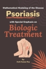 Mathematical Modeling of the Disease Psoriasis With Special Emphasis on Biologic Treatment By Amit Kumar Roy Cover Image