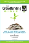 The Crowdfunding Bible: How to Raise Money for Any Startup, Video Game or Project Cover Image